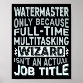 Wizard Job Title Quote - Funny Watermaster  Poster (Voorkant)