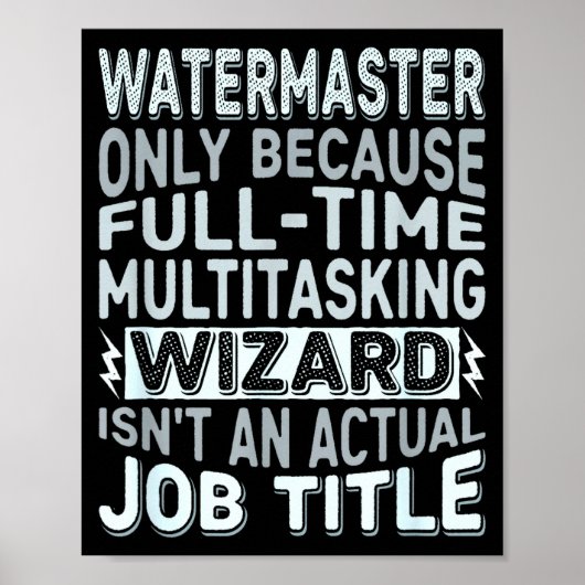 Wizard Job Title Quote - Funny Watermaster  Poster (Voorkant)