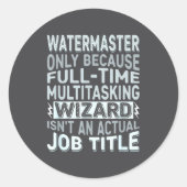 Wizard Job Title Quote - Funny Watermaster  Ronde Sticker (Voorkant)