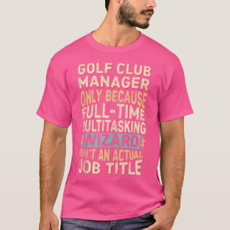 Wizard Taak Titel Quote Grappige Golf Club Manager T-shirt