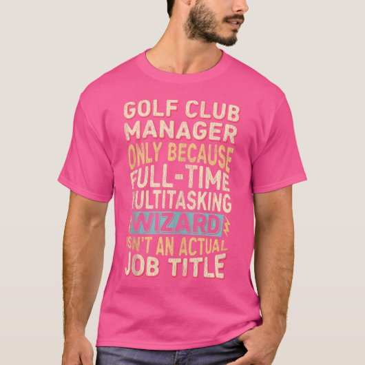 Wizard Taak Titel Quote Grappige Golf Club Manager T-shirt (Voorkant)