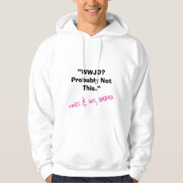 WJD? Waarschijnlijk niet dit - Snarky Christelijke Hoodie