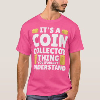Wo Coin Collector Numismatist Coin Collecting Hobb T-shirt
