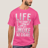 Wo Funny Life'S Too Short For Bad Cigar T-shirt (Voorkant)