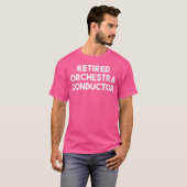 Wo Gepensioneerd Dirigent T-shirt (Voorkant volledig)