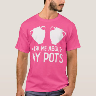 Wo Grappige Aardewerk Kleipotten Citaat Vrouwen Ke T-shirt