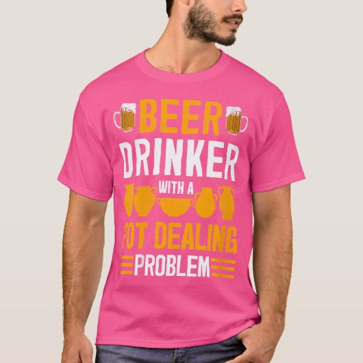 Wo Grappige Pot Dealer Bier Drinker Quote Aardewer T-shirt (Voorkant)