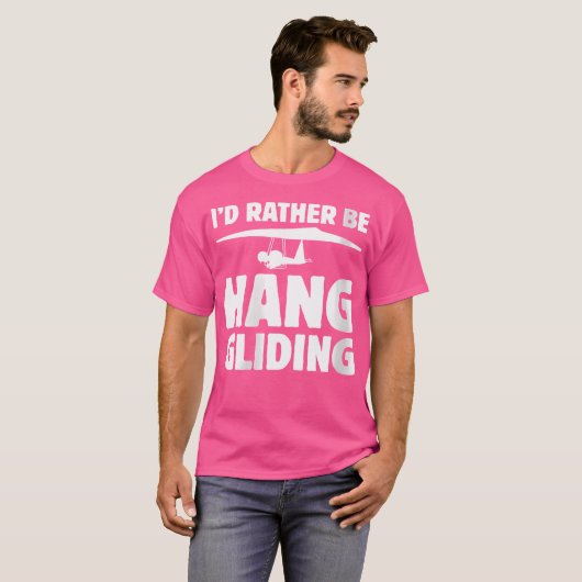 Wo I'D Rather Be Hang Gliding T-shirt (Voorkant volledig)