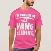 Wo I'D Rather Be Hang Gliding T-shirt (Voorkant)