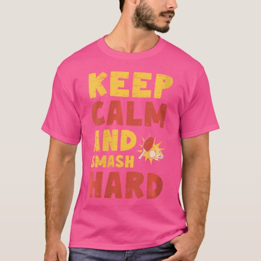 Wo Keep Calm And Smash Hard Table Tennis Ping Pong T-shirt (Voorkant)