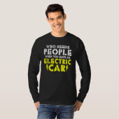 Wo needs People when you have an Electric Car T-shirt (Voorkant volledig)