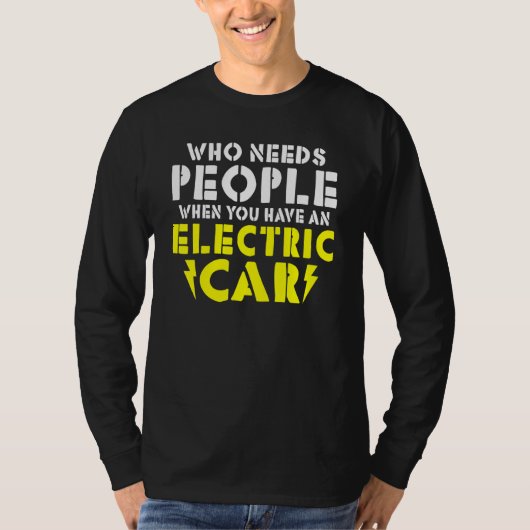Wo needs People when you have an Electric Car T-shirt (Voorkant)