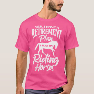 Wo Paard Ja Ik Heb Een Pensioenplan Ik Plan Op Ri T-shirt