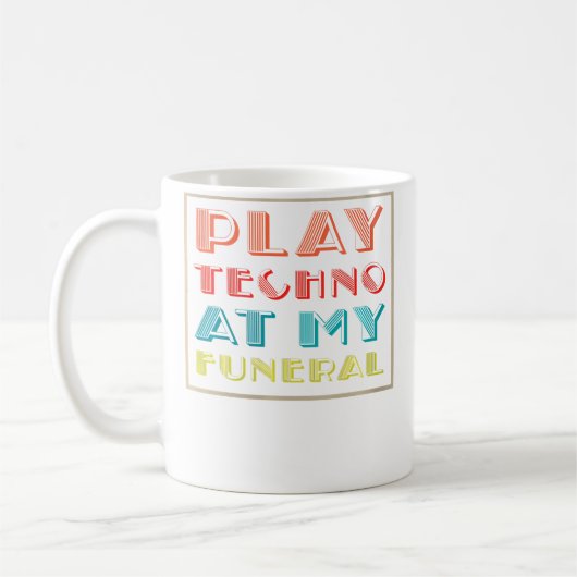 Wo Play Techno At My Funeral Dj Rave Trance Raver Koffiemok (Links)