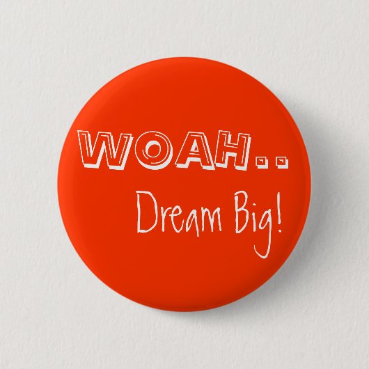 WOAH, Dream Big! Ronde Button 5,7 Cm (Voorkant)