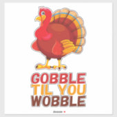 Wobbel tot je Wankel Komt Grappige Thanksgiving Sticker (Vel)
