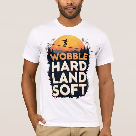Wobble Hard Land Soft T-shirt (Voorkant)