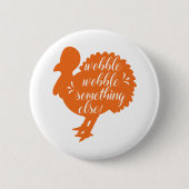 Wobble Wobble iets dergelijks Funny Turkey citaat Ronde Button 5,7 Cm (Voorkant)