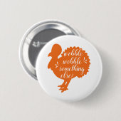 Wobble Wobble iets dergelijks Funny Turkey citaat Ronde Button 5,7 Cm (Voorkant /achterkant)