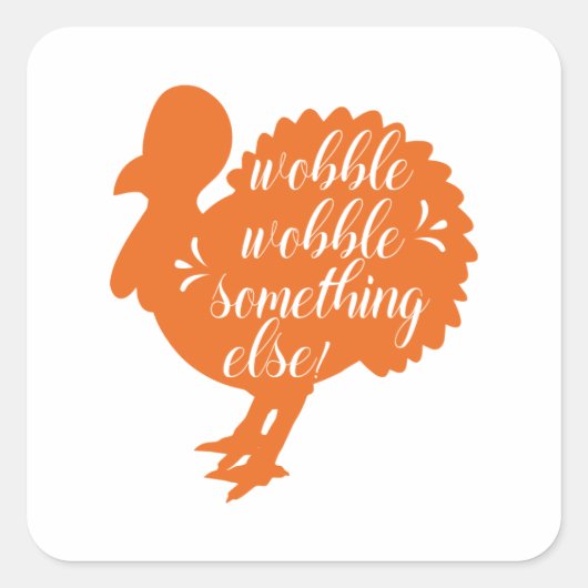 Wobble Wobble iets dergelijks Funny Turkey citaat Vierkante Sticker (Voorkant)