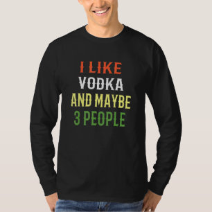 Wodka design Ik hou van wodka en misschien 3 mense T-shirt