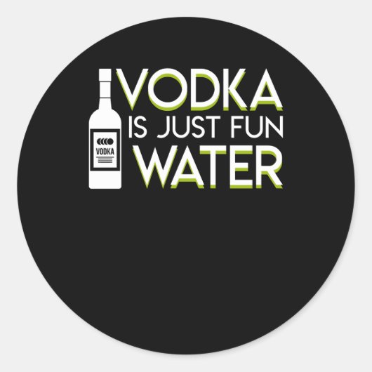 Wodka is gewoon leuk water wodka Gezegde Shirt Ronde Sticker (Voorkant)