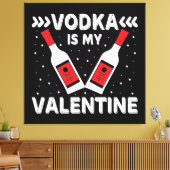 Wodka is mijn Valentijn Canvas Afdruk (Insitu (Woonkamer))