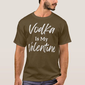 Wodka is mijn Valentijn Funny Single Valentijnsdag T-shirt