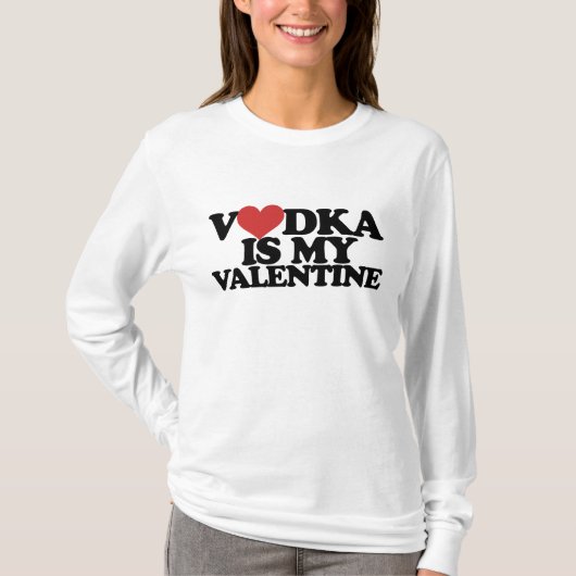 Wodka is mijn Valentijn T-shirt (Voorkant)