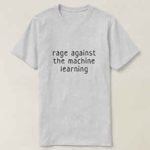 Woede tegen de machine learning t-shirt