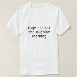 Woede tegen de machine learning t-shirt