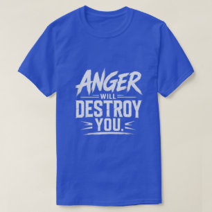 Woede Zal Je Vernietigen Krachtige Motivatie Typog T-shirt