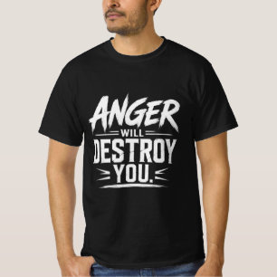 Woede Zal Je Vernietigen Krachtige Motivatie Typog T-shirt