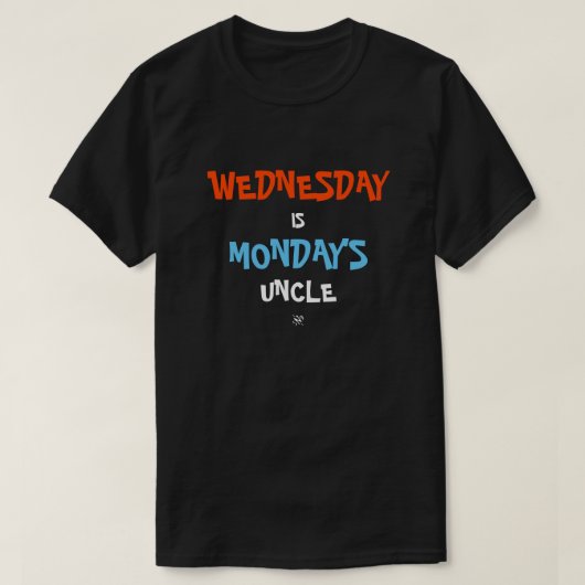 Woensdag & maandag grap t-shirt (Design voorkant)