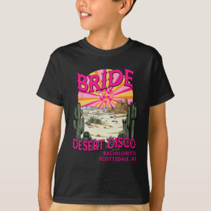 Woestijn Disco Bruid Bruidsmeisje Scottsdale Vrijg T-shirt