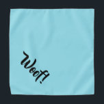 Wof. Blauwgroen blauw en zwart  groot pakket Bandana<br><div class="desc">Bandana in een  blauwgroen blauw,  met schattige grappige tekst..Wof. Ideaal voor je huisdier in de stad of de namiddag in het park. De achtergrondkleur is aanpasbaar aan elke kleur die u wilt,  evenals de lettertypestijl,  -grootte en -kleur. Maak het je eigen! Kleinere grootte ook beschikbaar.</div>