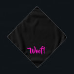Wof. Zwart-roze, kleine huispluis Bandana<br><div class="desc">Zwarte banaan,  met leuke grappige tekst... Wof. Ideaal voor je huisdier in de stad of de namiddag in het park. Kleinere grootte ook beschikbaar.</div>