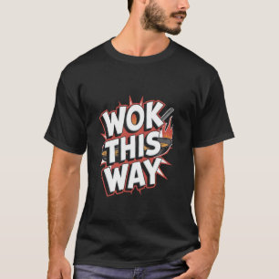 Wok op deze manier - Grappige Wok Koken Chinees et T-shirt