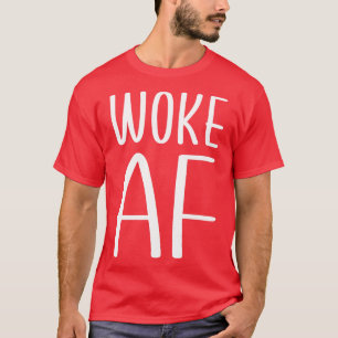 Woke AF 1 T-shirt