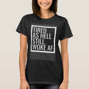 Woke AF Linkse Waarden Politiek Bewust Trots Wok T-shirt