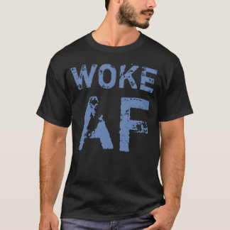 Woke AF Progressief Politiek T-shirt