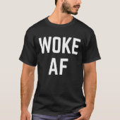 Woke AF T-shirt (Voorkant)