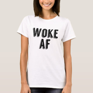 Woke AF T-shirt