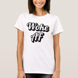 Woke AF T-shirt