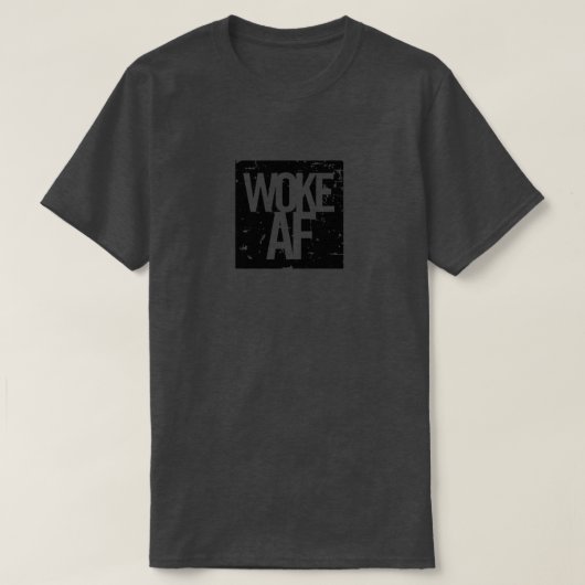 Woke AF verblijf woke current T-shirt (Design voorkant)
