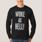 Woke als hel! T-Shirt (Voorkant)