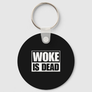 Woke is Dead Funny Sarcastic Humor Slogan Gezegde Sleutelhanger