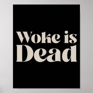Woke is Dead Funny Sarcastic Slogan Mannen Vrouwen Poster