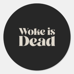 Woke is Dead Funny Sarcastic Slogan Mannen Vrouwen Ronde Sticker