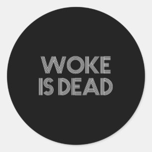 Woke is Dead Funny Sarcastic Slogan Ronde Sticker